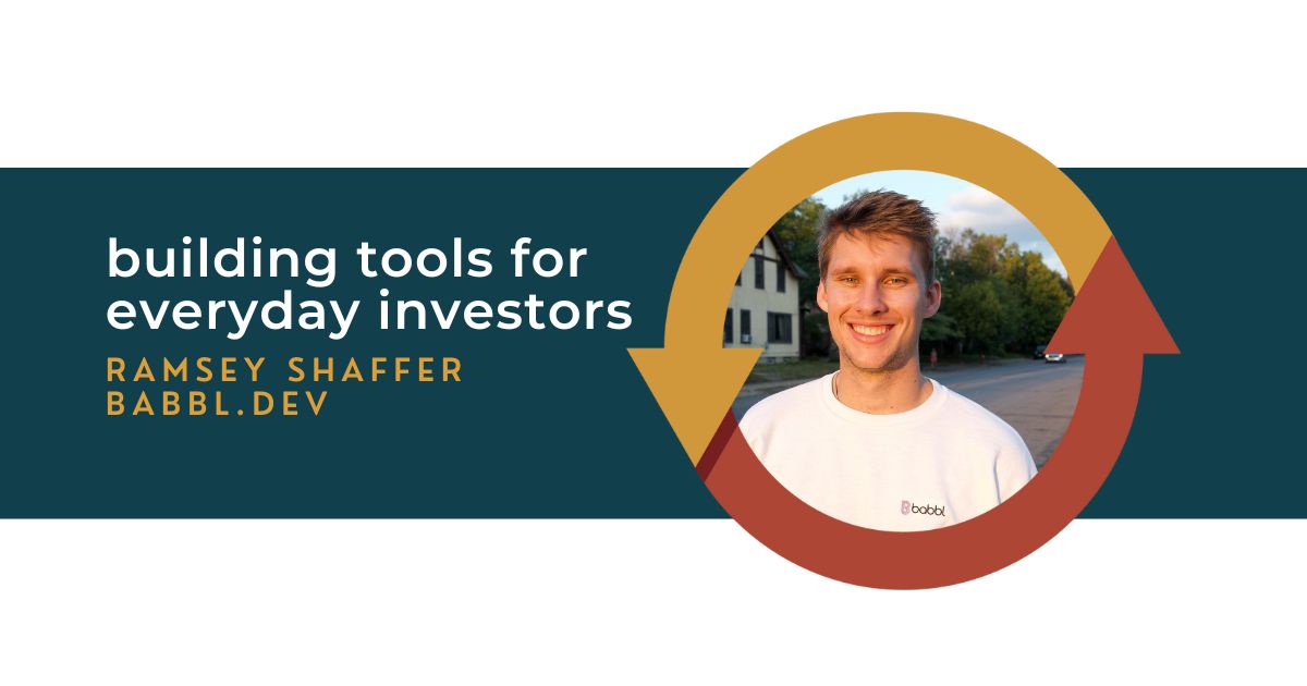 Building Tools for Everyday Investors with Ramsey Shaffer of Babbl