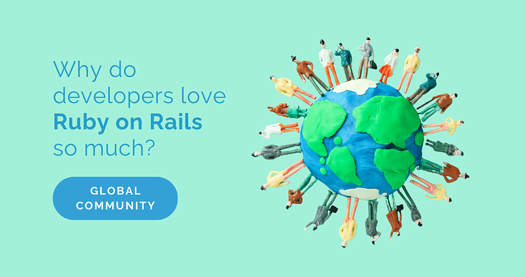 Why do developers love Ruby on Rails so much? Global community.