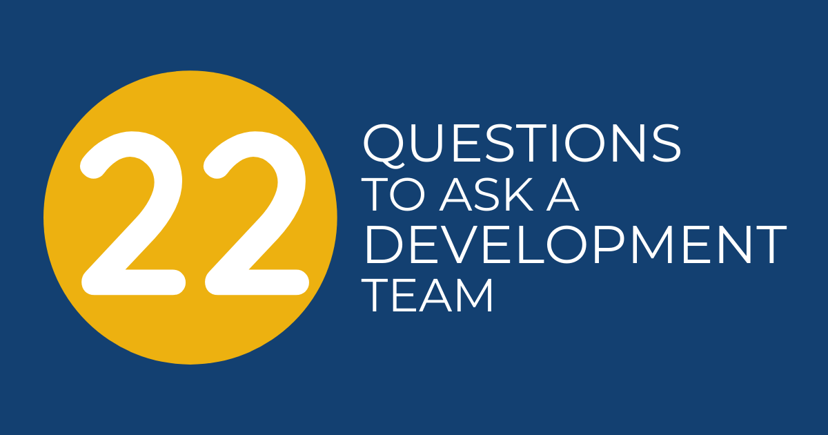 22 Questions to Ask a Development Team