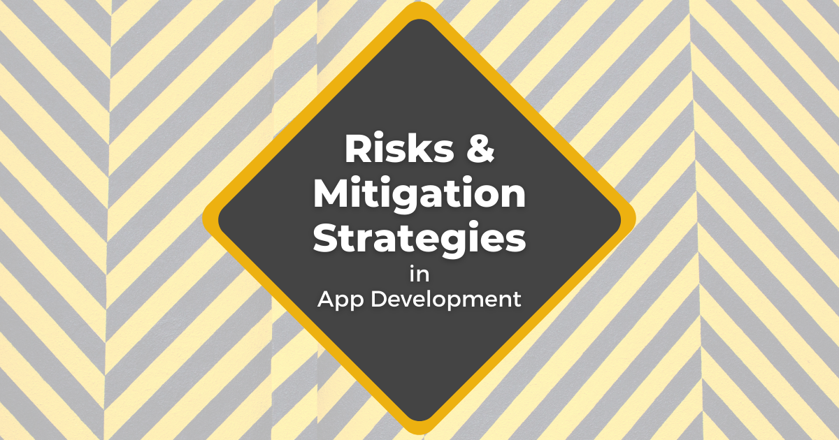 Risks and Mitigation Strategies in App Development